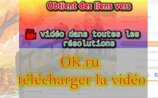 Télécharger la vidéo depuis Classmates (ok.ru)
