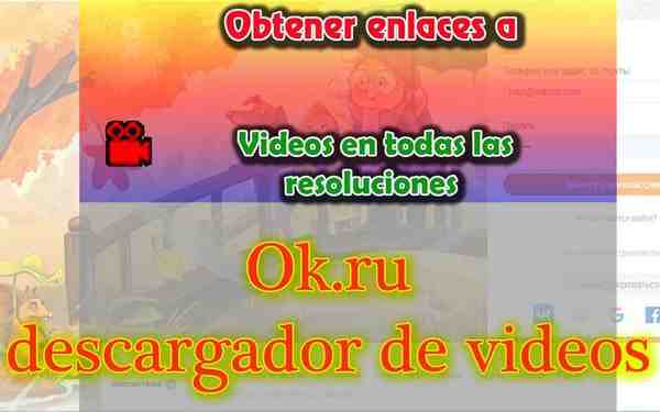 Descargar videos de compañeros de Odnoklassniki (OK.ru)