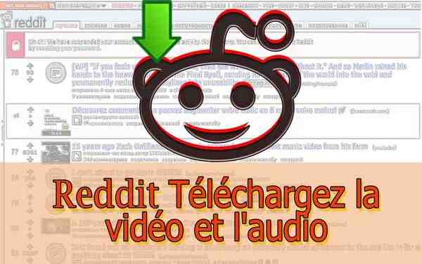 Téléchargez la vidéo et l'audio avec Reddit.com